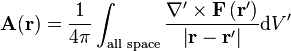 \mathbf{A} (\mathbf{r})=\frac{1}{4\pi}\int_{\text{all space}}\frac{\nabla'\times\mathbf{F}\left(\mathbf{r}'\right)}{\left|\mathbf{r}-\mathbf{r}'\right|}\mathrm{d}V'