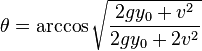  \theta = \arccos \sqrt{ \frac {2 g y_0 + v^2} {2 g y_0 + 2v^2}}  