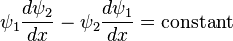 \psi_1\frac{d\psi_2}{dx}-\psi_2\frac{d\psi_1}{dx}=\mbox{constant}