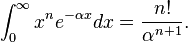  \int_0^\infty x^n e^{-\alpha x} dx = \frac{n!}{\alpha^{n+1}}. 