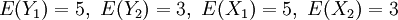 E(Y_1)=5,~E(Y_2)=3,~E(X_1)=5,~E(X_2)=3