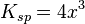 K_{sp} = 4x^3