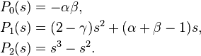 \begin{align}
P_{0}(s) &=-\alpha \beta, \\
        P_{1}(s) &= (2-\gamma )s^2+(\alpha +\beta -1)s, \\
        P_{2}(s) &= s^3-s^2.
\end{align}