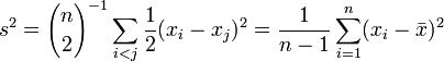 s^2=
{n \choose 2}^{-1} \sum_{i < j} \frac{1}{2}(x_i - x_j)^2 =
\frac{1}{n-1} \sum_{i=1}^n (x_i - \bar x)^2