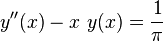 y''(x) - x\ y(x) = \frac{1}{\pi}