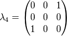 \lambda_4 = \begin{pmatrix} 0 & 0 & 1 \\ 0 & 0 & 0 \\ 1 & 0 & 0 \end{pmatrix}