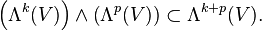 \left(\Lambda^k(V)\right)\wedge\left(\Lambda^p(V)\right)\sub \Lambda^{k+p}(V).