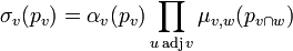 \sigma_v(p_v) =  \alpha_v (p_v) \prod_{u \operatorname{adj} v} \mu _{v,w} (p _{v \cap w}) 