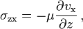 \sigma_\text{zx} = -\mu\frac{\partial v_\text{x}}{\partial z}\,,