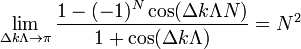 
\lim_{\Delta k \Lambda\to\pi}\frac{1-(-1)^N \cos(\Delta k \Lambda N)}{1+\cos(\Delta k \Lambda)}=N^2
