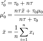 \begin{align}
\tau_0' &= \tau_0 + n\tau \\
\mu_0' &= \frac{n\tau \bar{x} + \tau_0\mu_0}{n\tau + \tau_0} \\
\bar{x} &= \frac{1}{n}\sum_{i=1}^n x_i
\end{align}