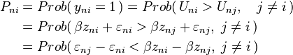 
\begin{align}
P_{ni}& = Prob(\, y_{ni} = 1 \,) = Prob(\, U_{ni} > U_{nj}, \quad j \not= i \,)  \\
      & = Prob(\, \beta z_{ni} + \varepsilon_{ni} >  \beta z_{nj} + \varepsilon_{nj}, \; j \neq i \,) \\
      & = Prob(\, \varepsilon_{nj}- \varepsilon_{ni} < \beta z_{ni}- \beta z_{nj}, \;  j \neq i \,)
\end{align}
