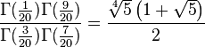 \frac{\Gamma(\tfrac{1}{20})\Gamma(\tfrac{9}{20})}{\Gamma(\tfrac{3}{20})\Gamma(\tfrac{7}{20})} = \frac{\sqrt[4]{5}\left(1+\sqrt{5}\right)}{2}