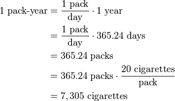 
\begin{align}
1 \text{ pack-year} &= \frac{1 \text{ pack}}{\text{day}} \cdot 1 \text{ year}\\
&= \frac{1 \text{ pack}}{\text{day}} \cdot 365.24 \text{ days}\\
&= 365.24 \text{ packs}\\
&= 365.24 \text{ packs}\cdot\frac{20 \text{ cigarettes}}{\text{pack}}\\
&= 7,305 \text{ cigarettes}
\end{align}
  