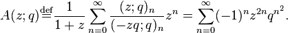 A(z;q) \stackrel{\rm{def}}{=} \frac{1}{1+z} \sum_{n=0}^\infty 
\frac{(z;q)_n}{(-zq;q)_n}z^n = 
\sum_{n=0}^\infty (-1)^n z^{2n} q^{n^2}.