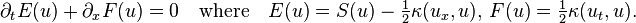  \partial_t E(u) + \partial_x F(u) = 0 \quad\text{where}\quad E(u) = S(u) - \tfrac12 \kappa(u_x,u) ,\, F(u) = \tfrac12 \kappa(u_t,u). 