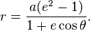 r = \frac{a(e^2-1)}{1+e\cos \theta}.