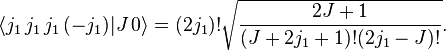 
    \langle j_1 \, j_1 \, j_1 \, (-j_1) | J \, 0 \rangle
  = (2 j_1)! \sqrt{\frac{2 J + 1}{(J + 2 j_1 + 1)! (2 j_1 - J)!}}.
