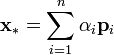 \mathbf{x}_* = \sum^{n}_{i=1} \alpha_i \mathbf{p}_i