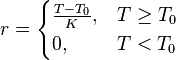 r = \begin{cases} \frac{T-T_0}{K}, & T \geq T_0 \\ 0, & T < T_0 \end{cases}