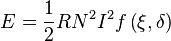 E=\frac {1}{2} R N^2 I^2 f \left( \xi,\delta\right)