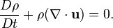 \frac{D\rho}{Dt} + \rho (\nabla \cdot \mathbf{u}) = 0.