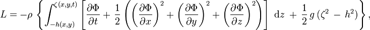 
  L = -\rho\, \left\{
    \int_{-h(x,y)}^{\zeta(x,y,t)}
    \left[ 
      \frac{\partial\Phi}{\partial t} 
      +\, \frac{1}{2} \left( 
              \left( \frac{\partial\Phi}{\partial x} \right)^2
            + \left( \frac{\partial\Phi}{\partial y} \right)^2 
            + \left( \frac{\partial\Phi}{\partial z} \right)^2
          \right) 
    \right]\; \text{d}z\; 
    +\, \frac{1}{2}\, g\, (\zeta^2\, -\, h^2)
  \right\},
