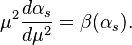 \mu^2\frac{d\alpha_s}{d\mu^2}=\beta(\alpha_s).