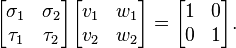  \begin{bmatrix} \sigma_1 & \sigma_2 \\ \tau_1 &\tau_2 \end{bmatrix} \begin{bmatrix} v_1 & w_1 \\ v_2 &w_2 \end{bmatrix} = \begin{bmatrix} 1& 0\\0 & 1\end{bmatrix}.