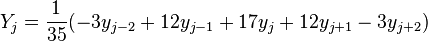 Y_j = \frac{1}{35} (-3  y_{j - 2} + 12  y_{j - 1} + 17  y_j + 12  y_{j + 1} -3  y_{j + 2})