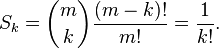 S_k=\binom mk \frac{(m-k)!}{m!}=\frac1{k!}.