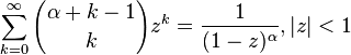 \sum_{k=0}^\infty {{\alpha+k-1} \choose k} z^k = \frac{1}{(1-z)^\alpha}, |z|<1