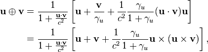 \begin{align}\mathbf u \oplus \mathbf v
&=\frac{1}{1 + \frac{\mathbf u \cdot \mathbf v}{c^2}}\left[\mathbf u + 
\frac{\mathbf v}{\gamma_u} +
\frac{1}{c^2}\frac{\gamma_u}{1+\gamma_u}(\mathbf u \cdot \mathbf v)\mathbf u\right]\\
&= \frac{1}{1 + \frac{\mathbf u \cdot \mathbf v}{c^2}}\left[\mathbf u + \mathbf v +
\frac{1}{c^2}\frac{\gamma_u}{1+\gamma_u} \mathbf u \times(\mathbf u \times \mathbf v)\right],\end{align}