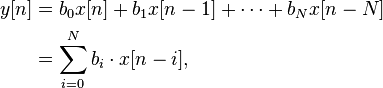 \begin{align}
 y[n] &= b_0 x[n] + b_1 x[n-1] + \cdots + b_N x[n-N] \\
      &= \sum_{i=0}^{N} b_i\cdot x[n-i],
\end{align}