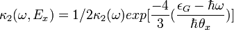 \kappa _2(\omega, E_x) = {1/2}\kappa_2(\omega)exp[{-4 \over 3}({{\epsilon_G-\hbar\omega} \over {\hbar\theta_x}})]