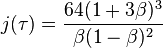 j(\tau) = \frac{64(1+3\beta)^3}{\beta(1-\beta)^2} 