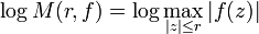 \log M(r, f) = \log \max_{|z|\leq r} |f(z)| \,