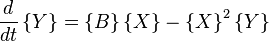 {d \over dt}\left\{ Y \right\} =   \left\{B \right\} \left\{X \right\} - \left\{ X \right\}^2 \left\{Y \right\}    \,