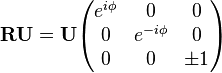 
 \mathbf{R} \mathbf{U} = \mathbf{U}
\begin{pmatrix}
e^{i\phi} & 0           & 0  \\
0         & e^{-i\phi}  & 0   \\
0         &      0      & \pm 1 \\
\end{pmatrix}
