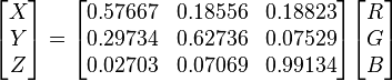 
\begin{bmatrix}X\\Y\\Z\end{bmatrix}=
\begin{bmatrix}
0.57667&0.18556&0.18823\\
0.29734&0.62736&0.07529\\
0.02703&0.07069&0.99134
\end{bmatrix}
\begin{bmatrix}R\\G\\B\end{bmatrix}
