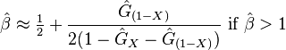 \hat{\beta}\approx \tfrac{1}{2} + \frac{\hat{G}_{(1-X)}}{2(1-\hat{G}_X-\hat{G}_{(1-X)})} \text{ if } \hat{\beta} > 1