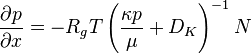 \frac{\partial p}{\partial x}=-R_gT\left(\frac{\kappa p}{\mu}+D_K\right)^{-1}N