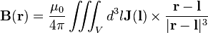 \mathbf B(\mathbf r) = \frac{\mu_0}{4\pi} \iiint_V d^3l \mathbf J (\mathbf l) \times \frac{\mathbf r - \mathbf l}{|\mathbf r - \mathbf l|^3}