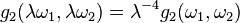 g_2(\lambda \omega_1, \lambda \omega_2) = \lambda^{-4} g_2(\omega_1, \omega_2)