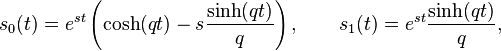 s_0(t) = e^{s t}\left(\cosh (q t) - s \frac{\sinh (q t)}{q}\right),\qquad s_1(t) =e^{s t}\frac{\sinh(q t)}{q},