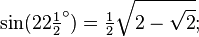 \sin(22\tfrac12 ^\circ) = \tfrac12\sqrt{2-\sqrt{2}};