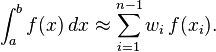 \int_a^b f(x)\, dx \approx \sum_{i=1}^{n-1} w_i\, f(x_i).