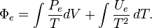  \Phi_e = \int \frac {P_e} {T} d V + \int \frac {U_e}{T^2} \, d T.