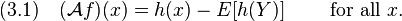  (3.1)\quad 
(\mathcal{A}f)(x)= h(x) - E[h(Y)] \qquad\text{ for all } x .
