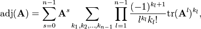   \mathrm{adj}(\mathbf{A}) = \sum_{s=0}^{n-1}\mathbf{A}^{s}\sum_{k_1,k_2,\ldots ,k_{n-1}}\prod_{l=1}^{n-1} \frac{(-1)^{k_l+1}}{l^{k_l}k_{l}!}\mathrm{tr}(\mathbf{A}^l)^{k_l},